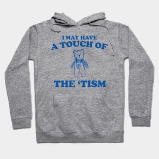 I May Have a Touch Of The Tism T Shirt, Retro Bear Cartoon, Vintage Cartoon Bear, Aesthetic T Shirt, Graphic T Shirt, Unisex Hoodie